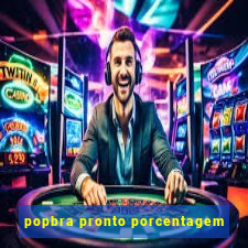 popbra pronto porcentagem